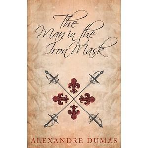 The Man in the Iron Mask -- Alexandre Dumas